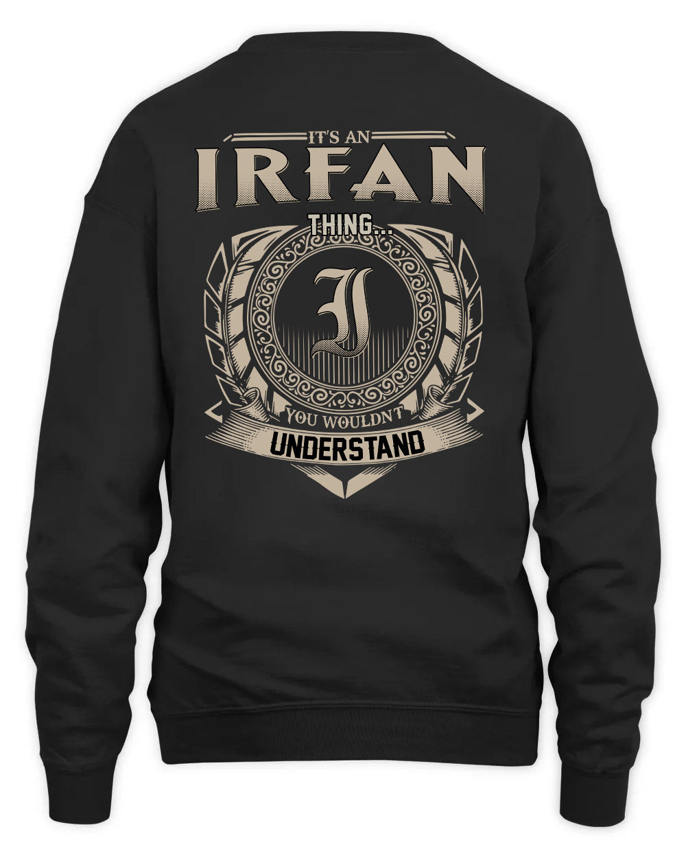 IRFAN HH88-K2–Personalized Name Quote Apparel “It’s a/an NAME Thing You Wouldn’t Understand”