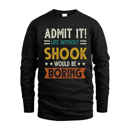 SHOOK HH88-K2–Personalized Funny Quote Apparel “Life Without NAME Would Be Boring”