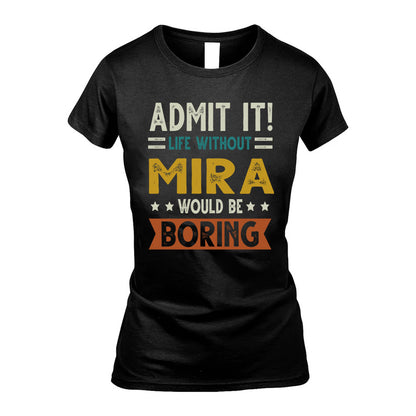 MIRA HH88-K2–Personalized Funny Quote Apparel “Life Without NAME Would Be Boring”