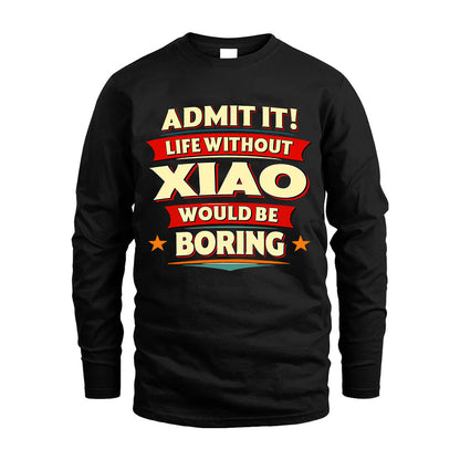 XIAO HH88-K2-106–Personalized Funny Quote Apparel “Life Without NAME Would Be Boring”