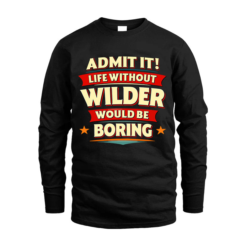 WILDER HH88-K2-106–Personalized Funny Quote Apparel “Life Without NAME Would Be Boring”