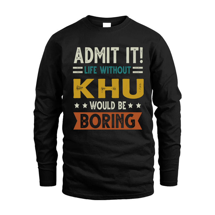 KHU HH88-K2–Personalized Funny Quote Apparel “Life Without NAME Would Be Boring”