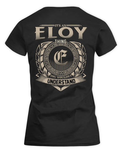 ELOY HH88-K2–Personalized Name Quote Apparel “It’s a/an NAME Thing You Wouldn’t Understand”