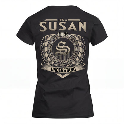 SUSAN HH88-K2–Personalized Name Quote Apparel “It’s an NAME Thing You Wouldn’t Understand”