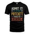 PRITCHETT HH88-K2–Personalized Funny Quote Apparel “Life Without NAME Would Be Boring”