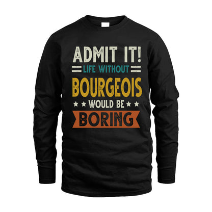 BOURGEOIS HH88-K2–Personalized Funny Quote Apparel “Life Without NAME Would Be Boring”