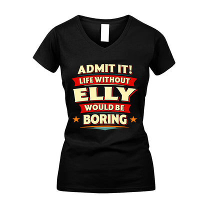 ELLY HH88-K2-106–Personalized Funny Quote Apparel “Life Without NAME Would Be Boring”