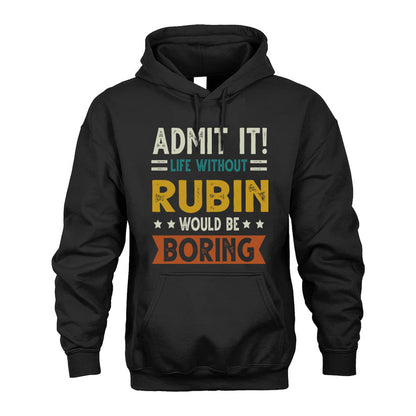 RUBIN HH88-K2–Personalized Funny Quote Apparel “Life Without NAME Would Be Boring”