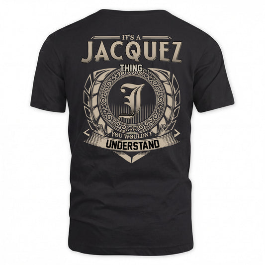 JACQUEZ HH88-K2–Personalized Name Quote Apparel “It’s a/an NAME Thing You Wouldn’t Understand”
