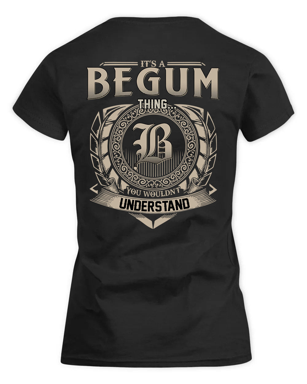 BEGUM HH88-K2–Personalized Name Quote Apparel “It’s a/an NAME Thing You Wouldn’t Understand”