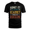 KEARNEY HH88-K2–Personalized Funny Quote Apparel “Life Without NAME Would Be Boring”