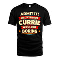 CURRIE HH88-K2-106–Personalized Funny Quote Apparel “Life Without NAME Would Be Boring”
