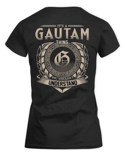 GAUTAM HH88-K2–Personalized Name Quote Apparel “It’s a/an NAME Thing You Wouldn’t Understand”