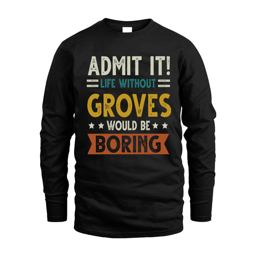 GROVES HH88-K2–Personalized Funny Quote Apparel “Life Without NAME Would Be Boring”