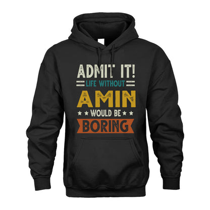 AMIN HH88-K2–Personalized Funny Quote Apparel “Life Without NAME Would Be Boring”