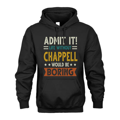 CHAPPELL HH88-K2–Personalized Funny Quote Apparel “Life Without NAME Would Be Boring”