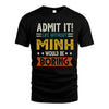 MINH HH88-K2–Personalized Funny Quote Apparel “Life Without NAME Would Be Boring”