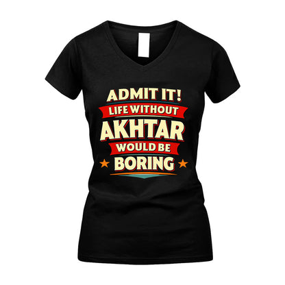 AKHTAR HH88-K2-106–Personalized Funny Quote Apparel “Life Without NAME Would Be Boring”