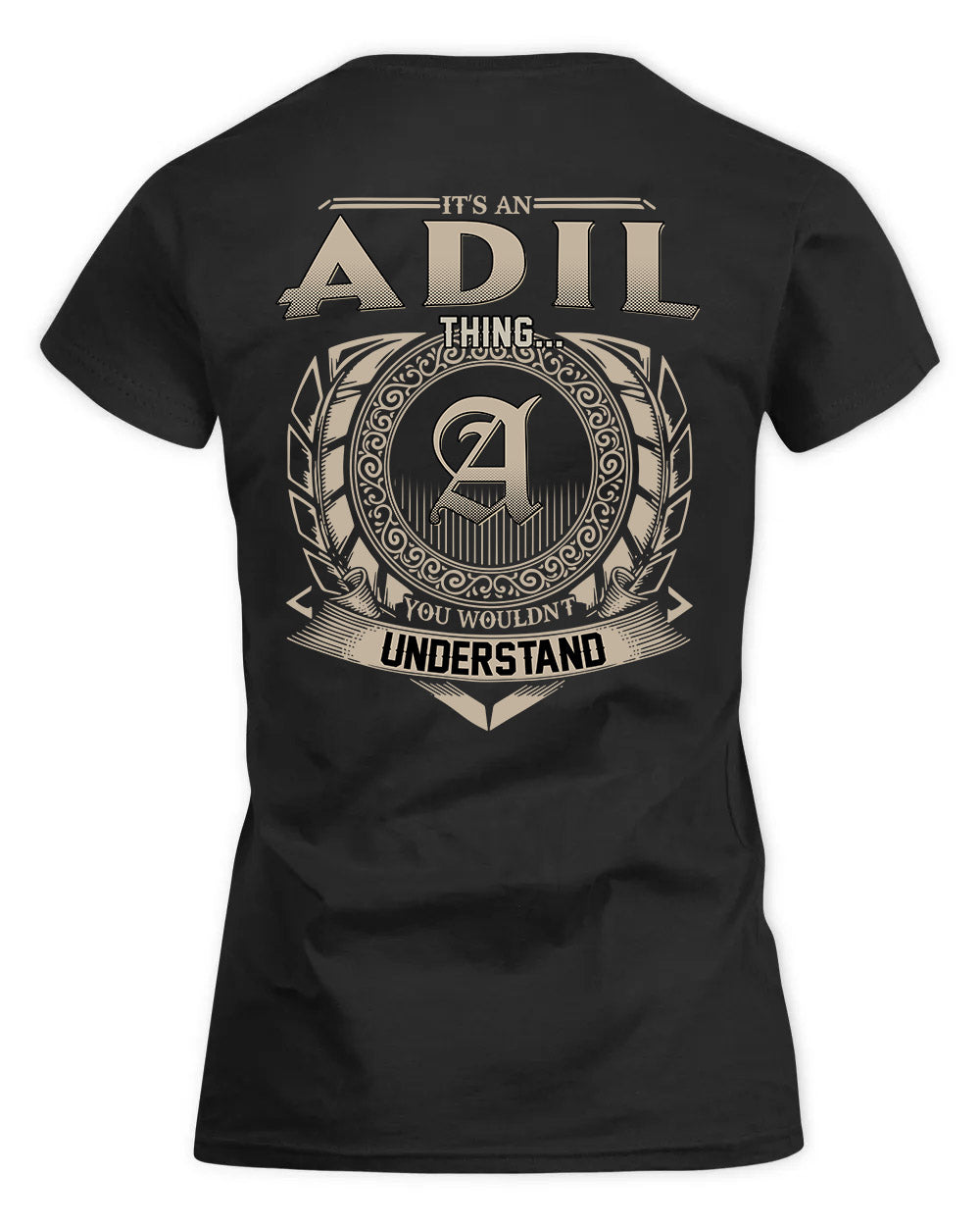 ADIL HH88-K2–Personalized Name Quote Apparel “It’s a/an NAME Thing You Wouldn’t Understand”