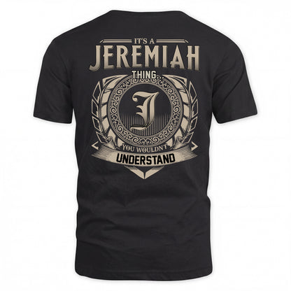 JEREMIAH HH88-K2–Personalized Name Quote Apparel “It’s a/an NAME Thing You Wouldn’t Understand”