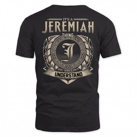 JEREMIAH HH88-K2–Personalized Name Quote Apparel “It’s a/an NAME Thing You Wouldn’t Understand”