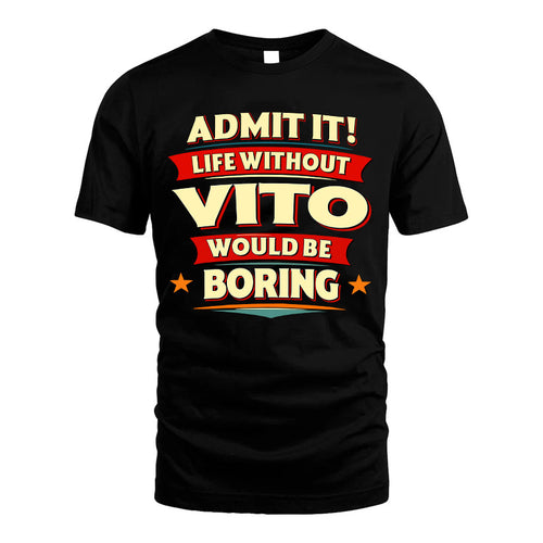 VITO HH88-K2-106–Personalized Funny Quote Apparel “Life Without NAME Would Be Boring”