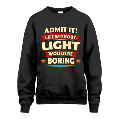 LIGHT HH88-K2-106–Personalized Funny Quote Apparel “Life Without NAME Would Be Boring”