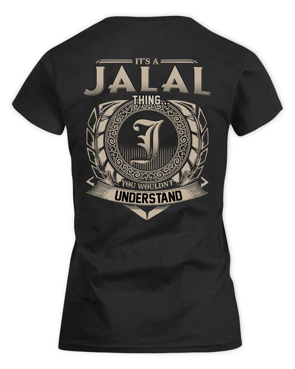 JALAL HH88-K2–Personalized Name Quote Apparel “It’s a/an NAME Thing You Wouldn’t Understand”