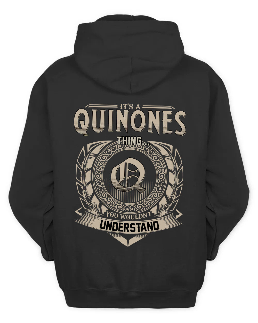 QUINONES HH88-K2–Personalized Name Quote Apparel “It’s a/an NAME Thing You Wouldn’t Understand”
