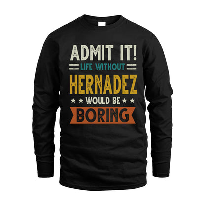 HERNADEZ HH88-K2–Personalized Funny Quote Apparel “Life Without NAME Would Be Boring”