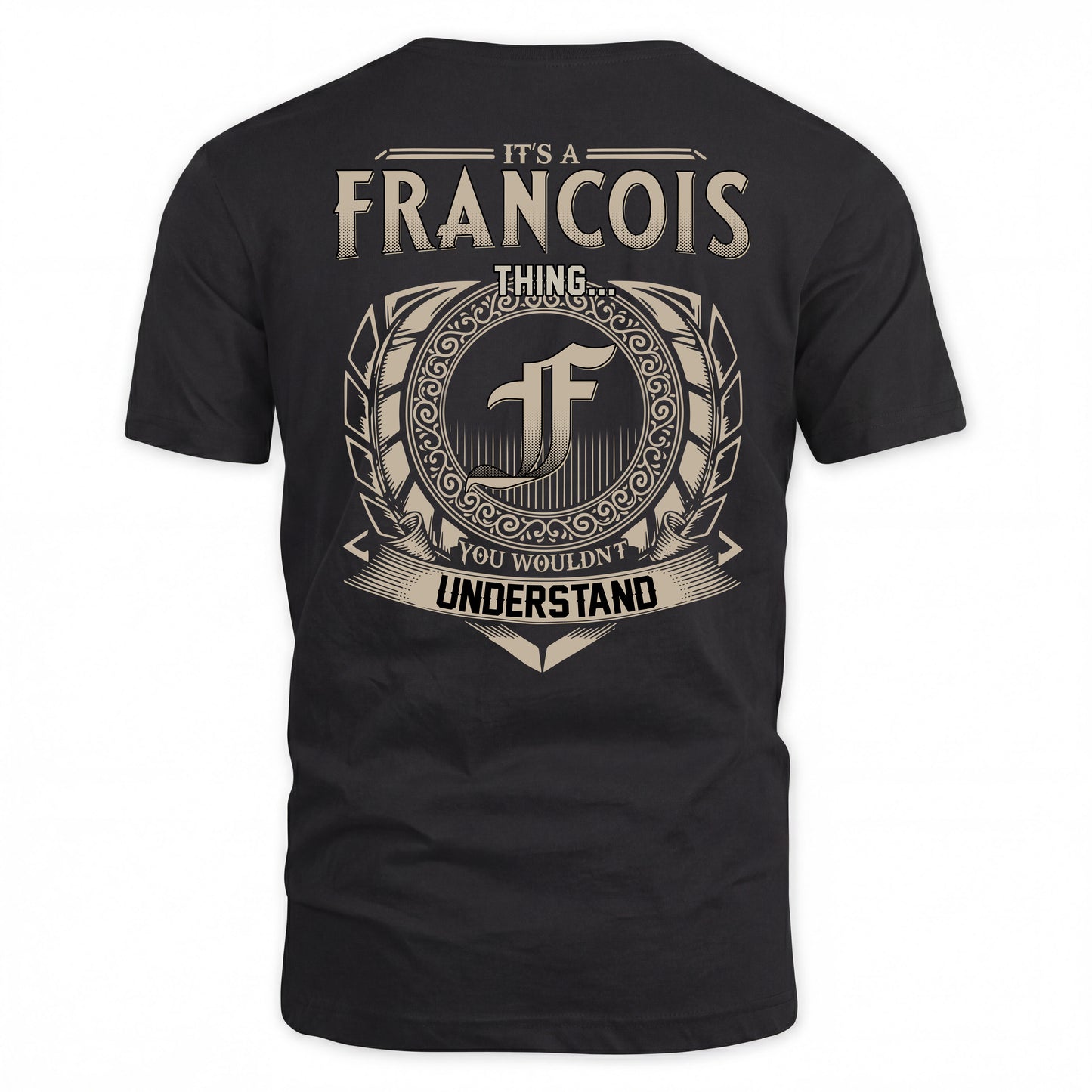 FRANCOIS HH88-K2–Personalized Name Quote Apparel “It’s a/an NAME Thing You Wouldn’t Understand”