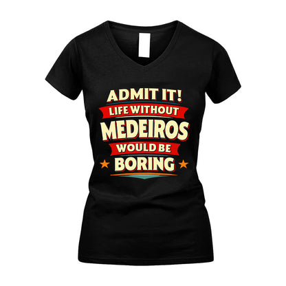 MEDEIROS HH88-K2-106–Personalized Funny Quote Apparel “Life Without NAME Would Be Boring”