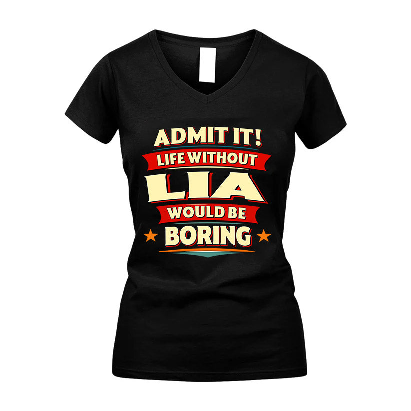 LIA HH88-K2-106–Personalized Funny Quote Apparel “Life Without NAME Would Be Boring”