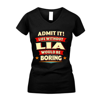 LIA HH88-K2-106–Personalized Funny Quote Apparel “Life Without NAME Would Be Boring”