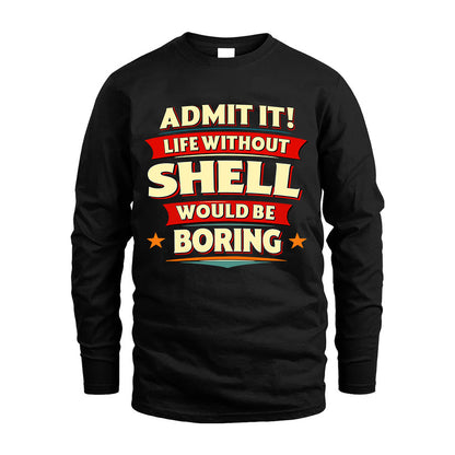 SHELL HH88-K2-106–Personalized Funny Quote Apparel “Life Without NAME Would Be Boring”