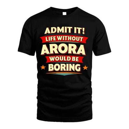 ARORA HH88-K2-106–Personalized Funny Quote Apparel “Life Without NAME Would Be Boring”