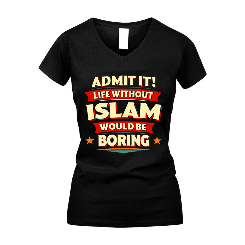 ISLAM HH88-K2-106–Personalized Funny Quote Apparel “Life Without NAME Would Be Boring”