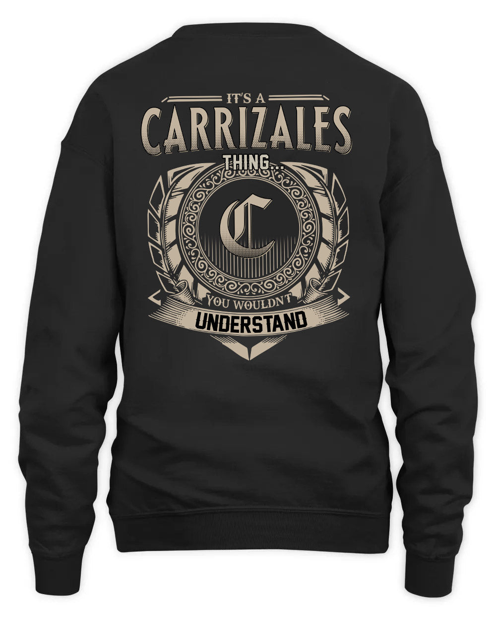 CARRIZALES HH88-K2–Personalized Name Quote Apparel “It’s a/an NAME Thing You Wouldn’t Understand”