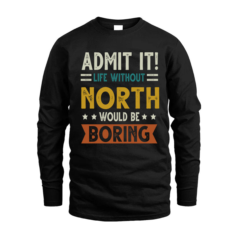 NORTH HH88-K2–Personalized Funny Quote Apparel “Life Without NAME Would Be Boring”