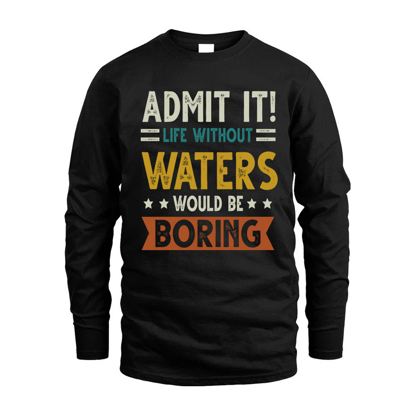WATERS HH88-K2–Personalized Funny Quote Apparel “Life Without NAME Would Be Boring”