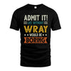 WRAY HH88-K2–Personalized Funny Quote Apparel “Life Without NAME Would Be Boring”