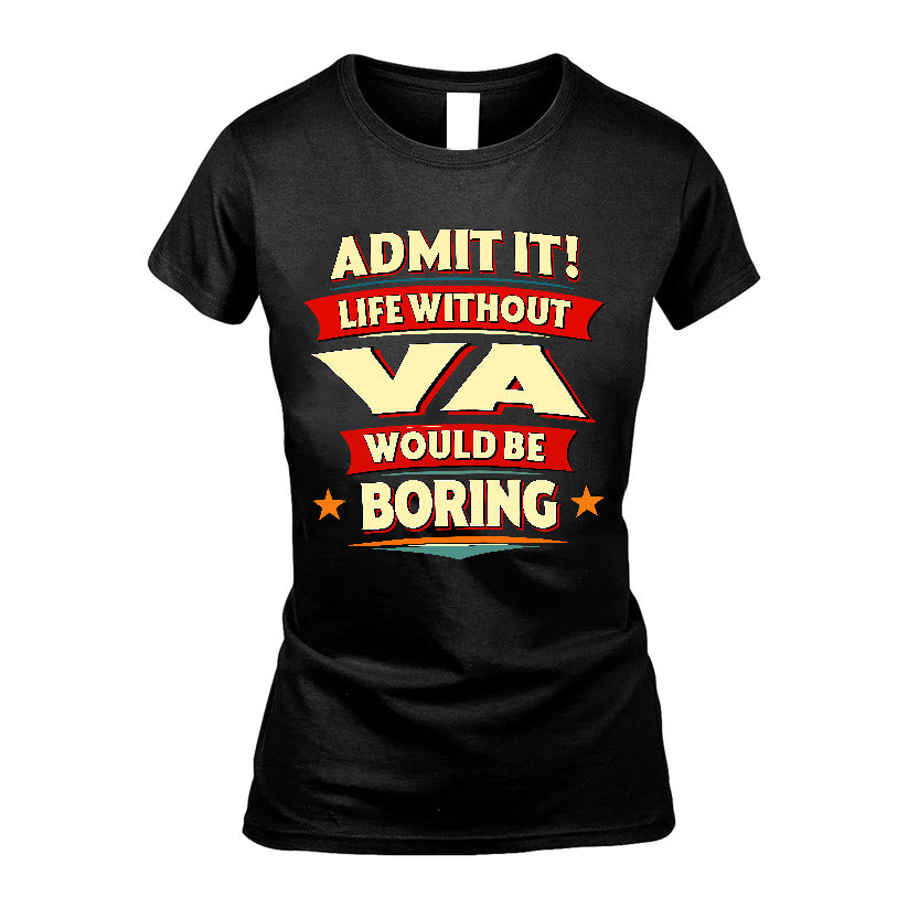 VA HH88-K2-106–Personalized Funny Quote Apparel “Life Without NAME Would Be Boring”
