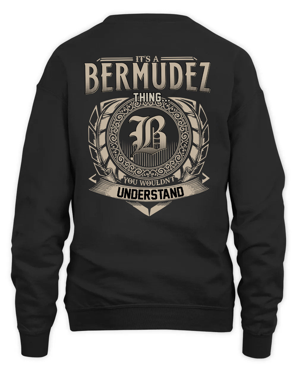 BERMUDEZ HH88-K2–Personalized Name Quote Apparel “It’s a/an NAME Thing You Wouldn’t Understand”