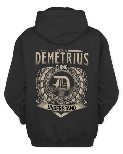 DEMETRIUS HH88-K2–Personalized Name Quote Apparel “It’s a/an NAME Thing You Wouldn’t Understand”