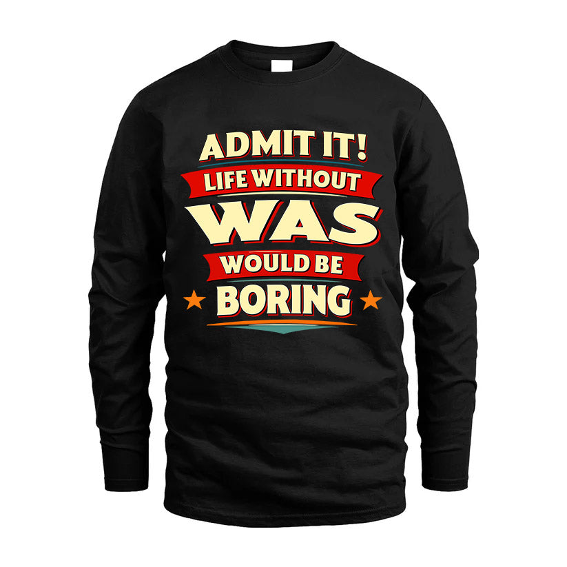 WAS HH88-K2-106–Personalized Funny Quote Apparel “Life Without NAME Would Be Boring”