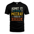MCCRAY HH88-K2–Personalized Funny Quote Apparel “Life Without NAME Would Be Boring”