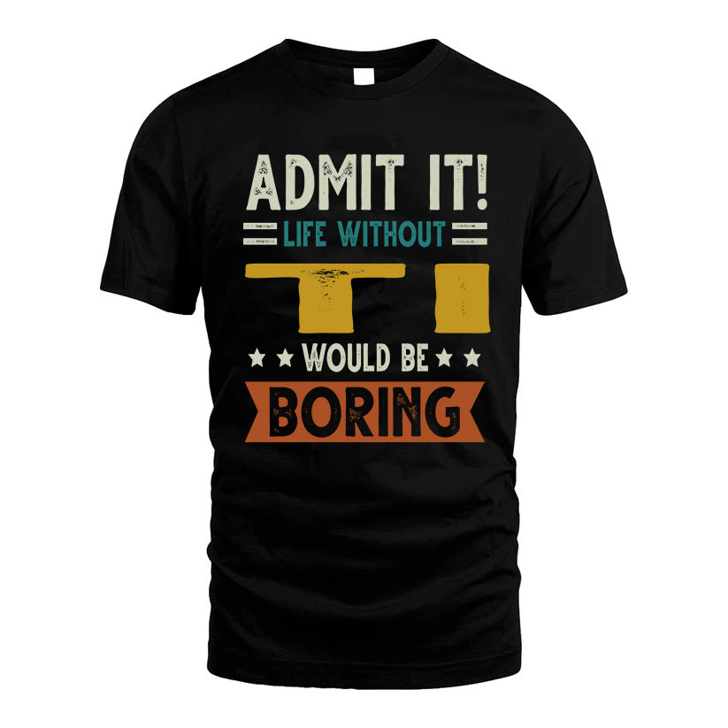 HEINRICH HH88-K2–Personalized Funny Quote Apparel “Life Without NAME Would Be Boring”
