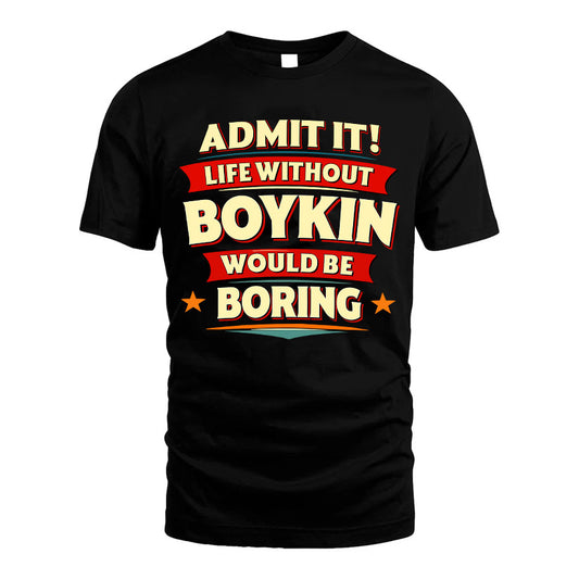 BOYKIN HH88-K2-106–Personalized Funny Quote Apparel “Life Without NAME Would Be Boring”