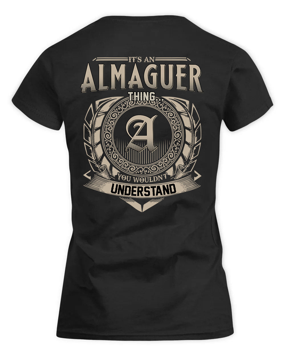 ALMAGUER HH88-K2–Personalized Name Quote Apparel “It’s a/an NAME Thing You Wouldn’t Understand”