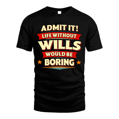 WILLS HH88-K2-106–Personalized Funny Quote Apparel “Life Without NAME Would Be Boring”